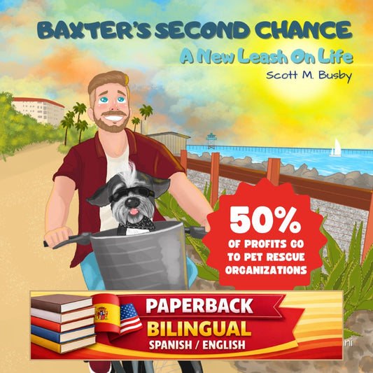 Cover of Baxter’s Second Chance: A New Leash On Life by Scott M. Busby, paperback bilingual Spanish and English children’s book featuring Baxter the rescue dog riding in a bicycle basket at the beach, with 50% of profits supporting pet rescue organizations.